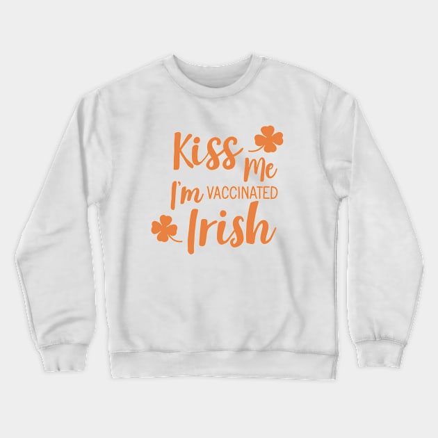 Kiss me i am vaccinated Irish Crewneck Sweatshirt by valentinahramov